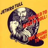 TOO OLD TO ROCK: TOO YOUNG DIE