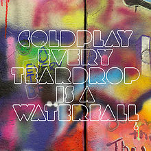 EVERY TEARDROP IS A WATERFALL